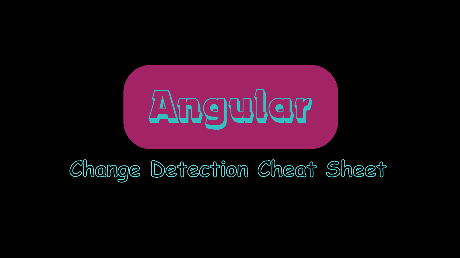 Angular Change Detection Cheat Sheet